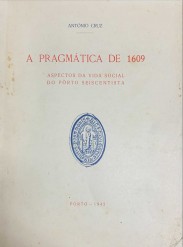 A PRAGMÁTICA DE 1609. Aspectos da vida social do Pôrto seiscentista